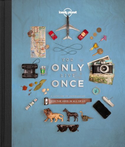Lonely Planet/You Only Live Once 1@A Lifetime of Experiences for the Explorer in All